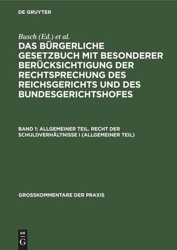 Das Bürgerliche Gesetzbuch mit besonderer Berücksichtigung der Rechtsprechung des Reichsgerichts und des Bundesgerichtshofes: Band 1 Allgemeiner Teil. Recht der Schuldverhältnisse I (allgemeiner Teil)