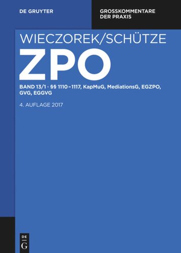Zivilprozessordnung und Nebengesetze: Band 13/1 §§ 1110-1117, KapMuG, MediationsG, EGZPO, GVG, EGGVG
