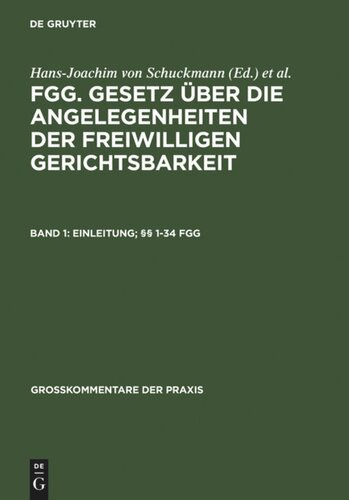 FGG. Gesetz über die Angelegenheiten der freiwilligen Gerichtsbarkeit: Band 1 Einleitung; §§ 1-34 FGG