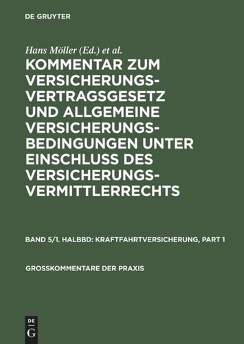 Kommentar zum Versicherungsvertragsgesetz und Allgemeine Versicherungsbedingungen unter Einschluß des Versicherungsvermittlerrechts. Band 5/Halbband 1 Kraftfahrtversicherung: (Pflichtversicherungsgesetz und §§ 158 b-k VVG), einschliesslich Fahrzeugversicherung ohne Kraftfahrtunfallversicherung