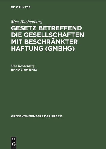 Gesetz betreffend die Gesellschaften mit beschränkter Haftung (GmbHG): Band 2 §§ 13–52