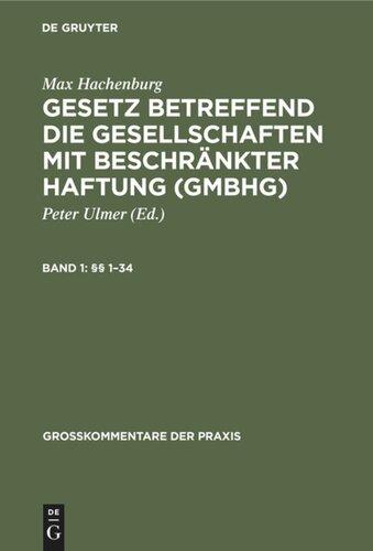 Gesetz betreffend die Gesellschaften mit beschränkter Haftung (GmbHG): Band 1 (§§ 1–34)