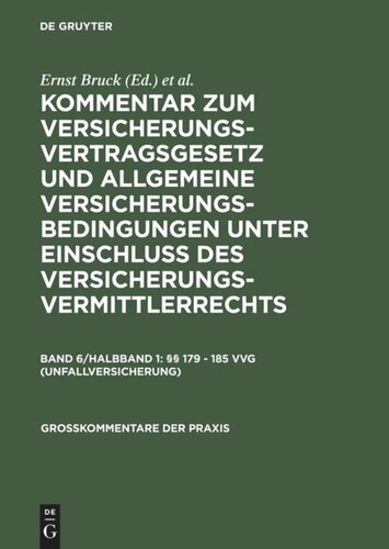 Kommentar zum Versicherungsvertragsgesetz und Allgemeine Versicherungsbedingungen unter Einschluß des Versicherungsvermittlerrechts: Band 6/Halbband 1 §§ 179 - 185 VVG (Unfallversicherung)