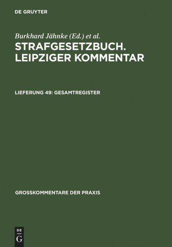 Strafgesetzbuch. Leipziger Kommentar: Lieferung 49 Gesamtregister