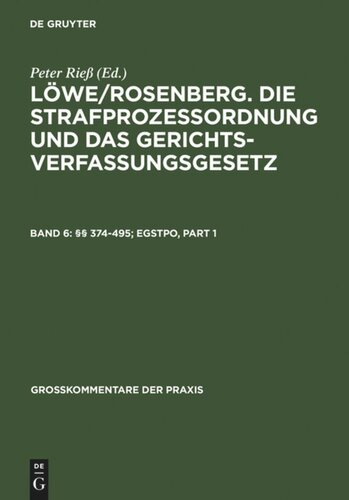 Löwe/Rosenberg. Die Strafprozeßordnung und das Gerichtsverfassungsgesetz: Band 6 §§ 374-495; EGStPO