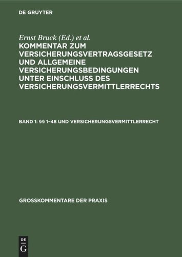 Kommentar zum Versicherungsvertragsgesetz und Allgemeine Versicherungsbedingungen unter Einschluß des Versicherungsvermittlerrechts: Band 1 §§ 1-48 und Versicherungsvermittlerrecht