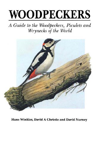 Woodpeckers: A Guide to the Woodpeckers, Piculets and Wrynecks of the World