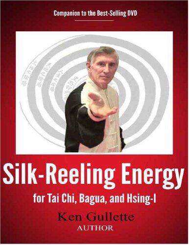 Silk-Reeling Energy for Tai Chi, Hsing-I, and Bagua