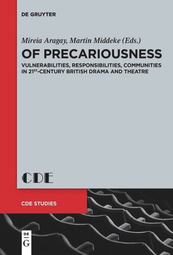 Of Precariousness: Vulnerabilities, Responsibilities, Communities in 21st-Century British Drama and Theatre