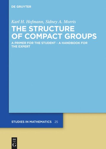 The Structure of Compact Groups: A Primer for the Student – A Handbook for the Expert