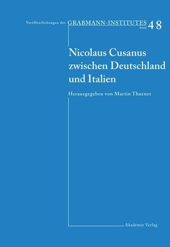 Nicolaus Cusanus zwischen Deutschland und Italien: Beiträge eines deutsch-italienischen Symposiums in der Villa Vigoni