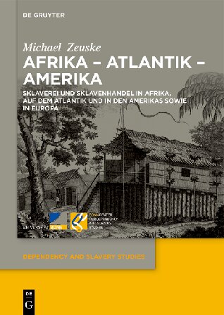 Afrika - Atlantik - Amerika: Sklaverei und Sklavenhandel in Afrika, auf dem Atlantik und in den Amerikas sowie in Europa