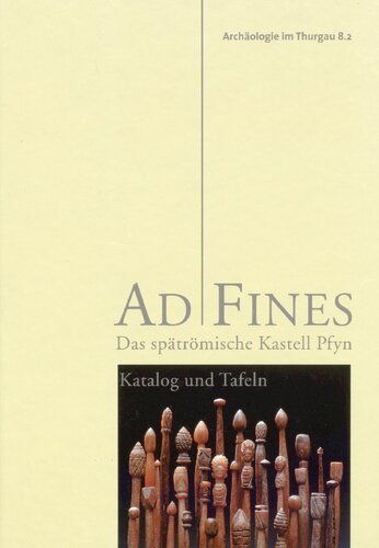 Ad Fines: Das spätrömische Kastell Pfyn. Bd. 2. Katalog und Tafeln