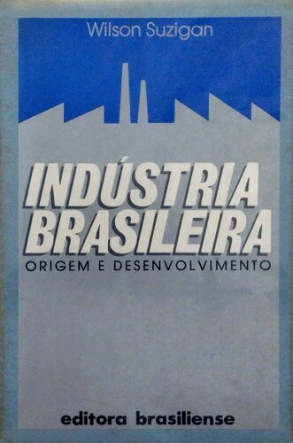 Indústria brasileira: Origem e desenvolvimento