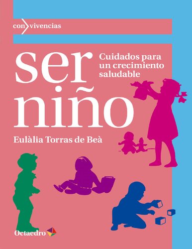 Ser niño. Cuidados para un crecimiento saludable