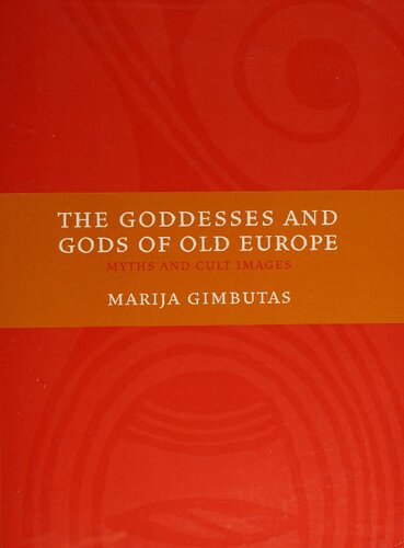 The Goddesses and Gods of Old Europe — 6500–3500 B.C.: Myths and Cult Images