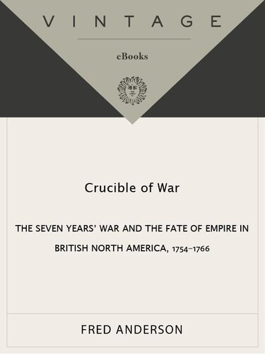 Crucible of War: The Seven Years' War and the Fate of Empire in British North America, 1754-1766