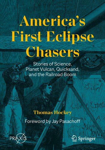 America’s First Eclipse Chasers: Stories of Science, Planet Vulcan, Quicksand, and the Railroad Boom