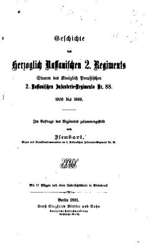 Geschichte des Herzoglich Nassauischen 2. Regiments, Stamm des Königlich Preußischen 2. Nassauischen Infanterie-Regiments Nr. 88. 1806 - 1866