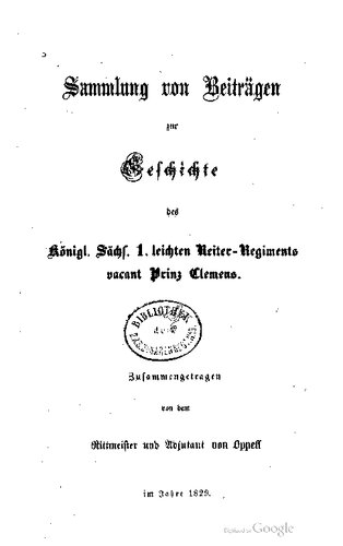 Sammlung von Beiträgen zur Geschichte des Königl. Sächs. 1. Leichten Reiter-Regiments vacant Prinz Clemens