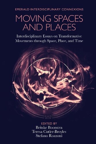 Moving Spaces and Places: Interdisciplinary Essays on Transformative Movements Through Space, Place, and Time
