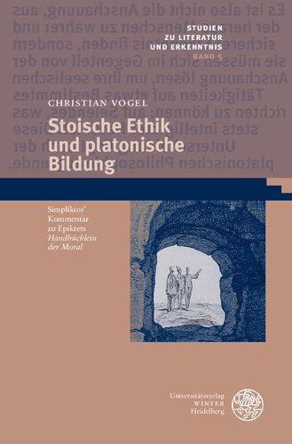 Stoische Ethik und platonische Bildung: Simplikios´ Kommentar zu Epiktets 'Handbüchlein der Moral'