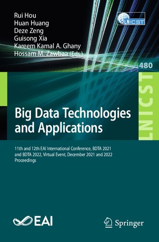 Big Data Technologies and Applications: 11th and 12th EAI International Conference, BDTA 2021 and BDTA 2022, Virtual Event, December 2021 and 2022, Proceedings