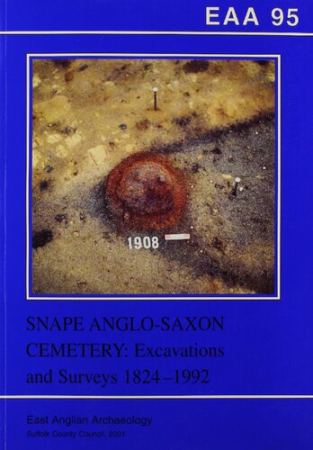 Snape Anglo-Saxon Cemetery: Excavations and Surveys 1824-1992