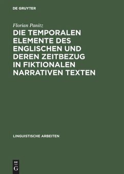 Die temporalen Elemente des Englischen und deren Zeitbezug in fiktionalen narrativen Texten: Semantik, Pragmatik und nicht-monotone Inferenzen in einem indexikalischen Modell temporaler Bedeutung