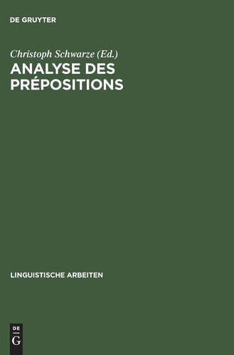 Analyse des prépositions: IIIme Colloque Franco-Allemand de Linguistique Théorique du 2 au 4 février 1981 à Constance