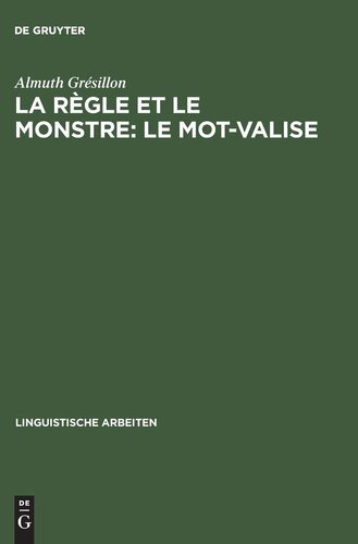 La règle et le monstre: le mot-valise: Interrogations sur la langue, à partir d'un corpus de Heinrich Heine
