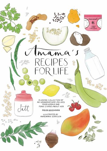 Amama's Recipes for Life: An illustrated recipe book of my grandmother’s ancient recipes from Palakkad, India
