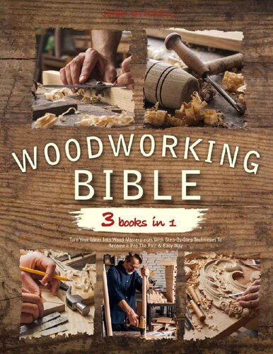 The Woodworking Bible : 3 books in 1 | Turn Your Ideas Into Wood Masterpieces