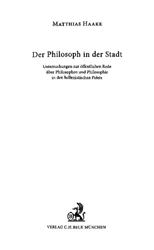 Der Philosoph in der Stadt: Untersuchungen zur öffentlichen Rede über Philosophen und Philosophie in den hellenistischen Poleis