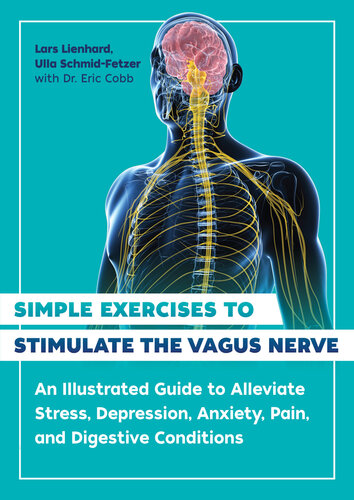 Simple Exercises to Stimulate the Vagus Nerve: An Illustrated Guide to Alleviate Stress, Depression, Anxiety, Pain, and Digestive Conditions