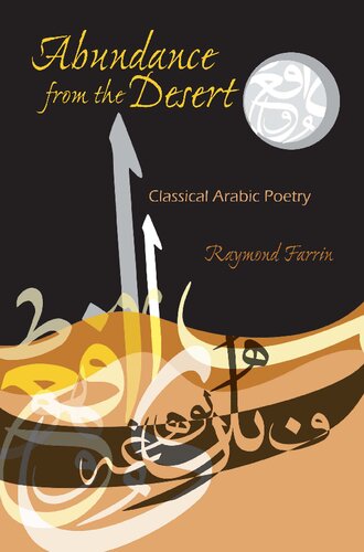 Abundance from the Desert: Classical Arabic Poetry (Middle East Literature In Translation)