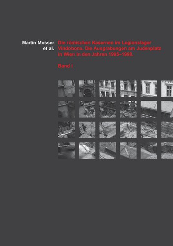 Die römischen Kasernen im Legionslager Vindobona: Die Ausgrabungen am Judenplatz in Wien in den Jahren 1995-1998. Bd. 1