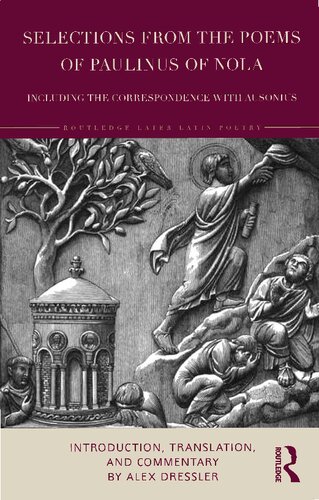 Selections from the Poems of Paulinus of Nola, including the Correspondence with Ausonius: Introduction, Translation, and Commentary