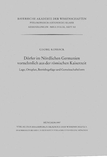 Dörfer im Nördlichen Germanien vornehmlich aus der römischen Kaiserzeit: Lage, Ortsplan, Betriebsgefüge und Gemeinschaften