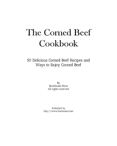 The Corned Beef Cookbook: 50 Delicious Corned Beef Recipes and Ways to Enjoy Corned Beef