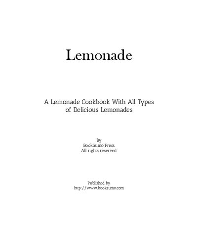 Lemonade: A Lemonade Cookbook with All Types of Delicious Lemonades