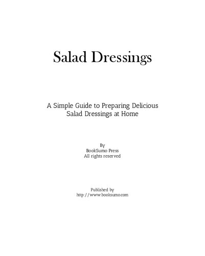 Salad Dressings: A Simple Guide to Preparing Delicious Salad Dressings at Home