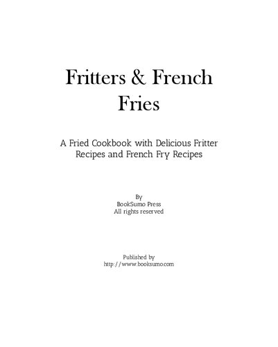 Fritters and French Fries: A Fried Cookbook with Delicious Side-Dish Recipes