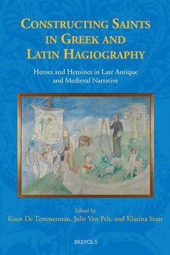 Constructing Saints in Greek and Latin Hagiography: Heroes and Heroines in Late Antique and Medieval Narrative