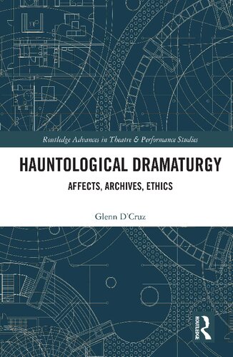 Hauntological dramaturgy: affects, archives, ethics /
