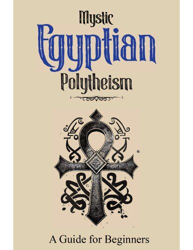 Mystic Egyptian Polytheism: A Guide for Beginners