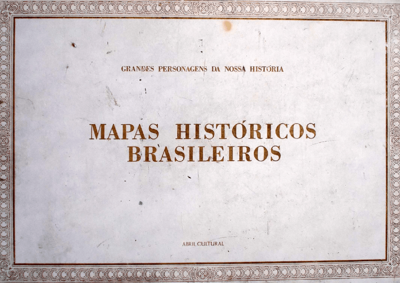 Grandes Personagens da Nossa História - Mapas Históricos Brasileiros