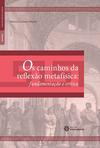 Os caminhos da reflexão metafísica: fundamentação e crítica