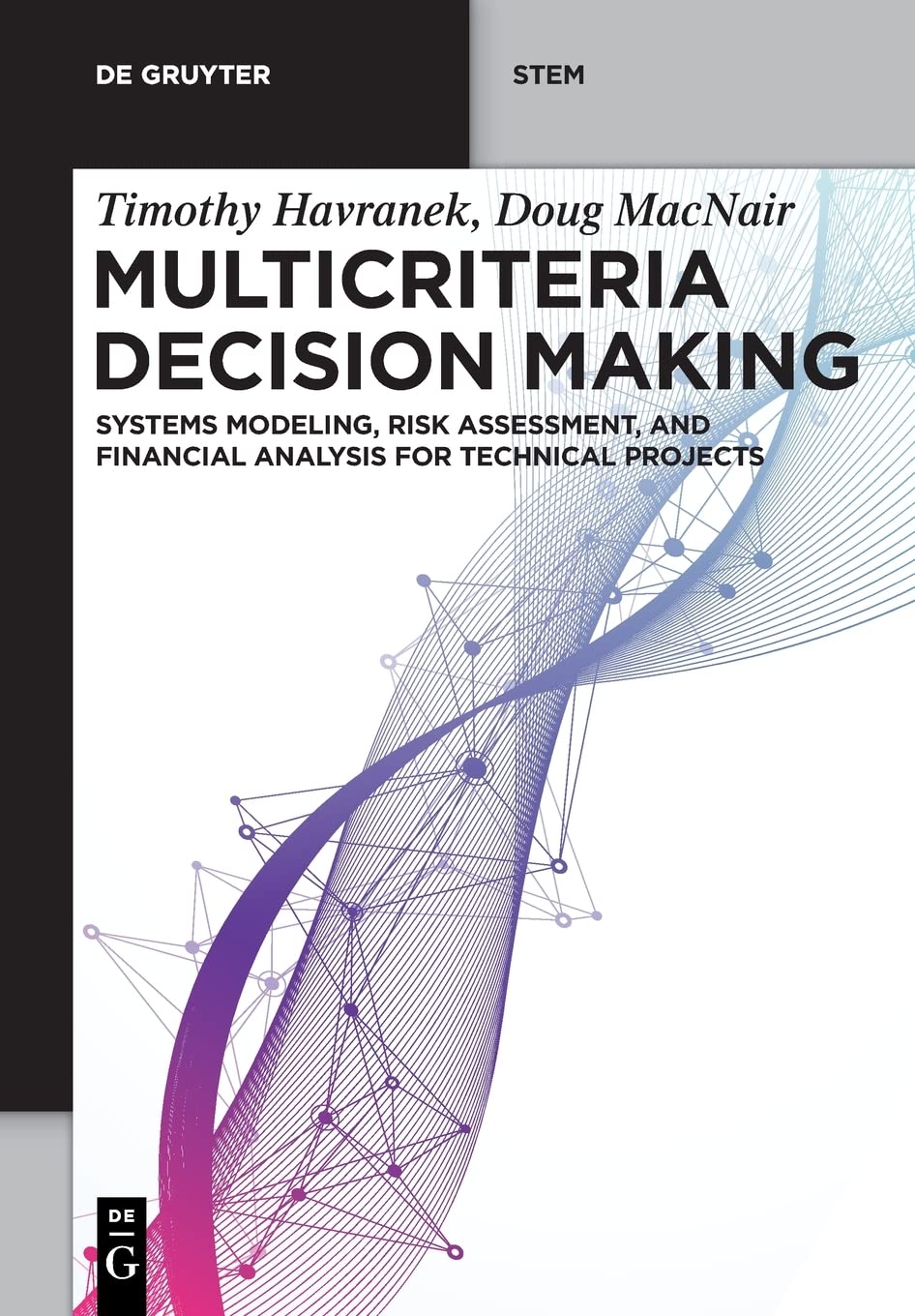 Multicriteria Decision Making: Systems Modeling, Risk Assessment and Financial Analysis for Technical Projects
