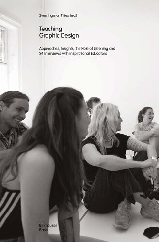 Teaching Graphic Design: Approaches, Insights, the Role of Listening. 24 Interviews with Inspirational Educators